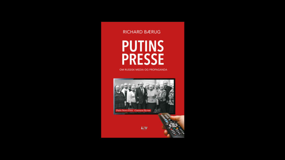 Putins presse – om russisk media og propaganda