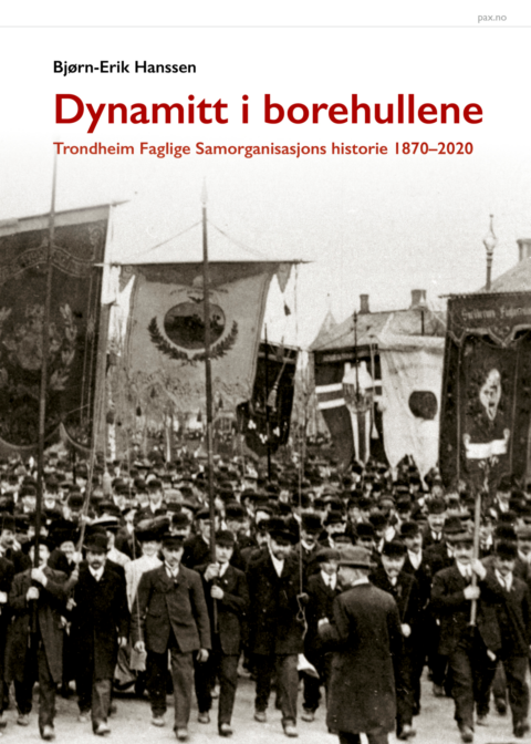 Boklansering: Dynamitt i borehullene. Trondheim Faglige Samorganisasjons historie 1870–2020