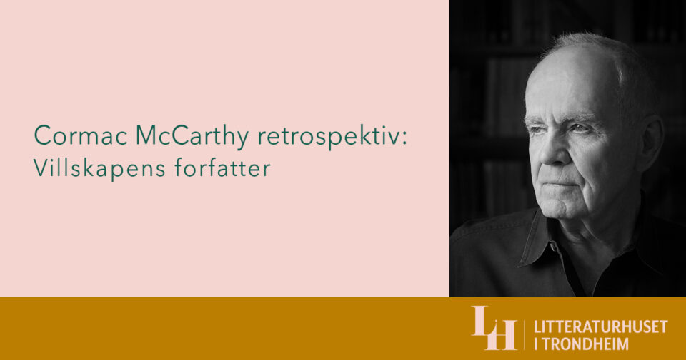 Cormac McCarthy retrospektiv: Villskapens forfatter