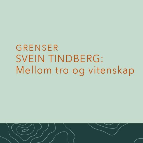Svein Tindberg: Mellom tro og vitenskap