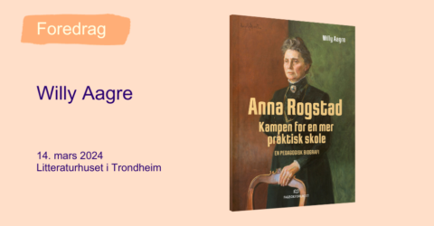 Anna Rogstad – kampen for en mer praktisk skole