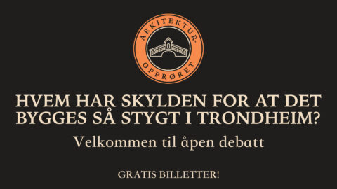 Hvem har skylden for at det bygges så stygt i Trondheim?