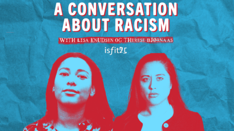 A conversation about racism with Lisa Esohel Knudsen and Therese Bjørnaas