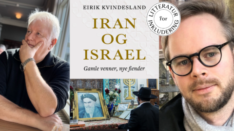 Eirik Kvindesland: Iran og Israel – Gamle venner, nye fiender